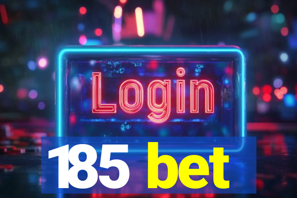 185 bet